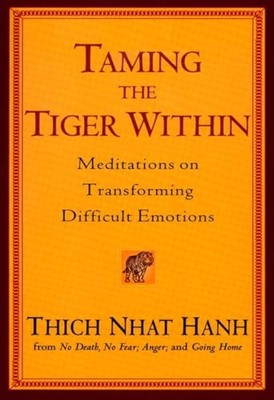 Taming the Tiger Within: Meditation..., Hanh, Thich Nha
