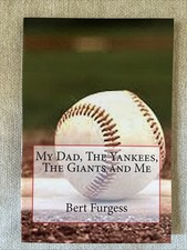 My Dad, The Yankees, The Giants and Me by Bert Furgess - New