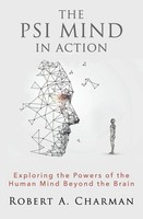 The PSI Mind In Action | Exploring The Powers Of The Human Mind Beyond The Brain