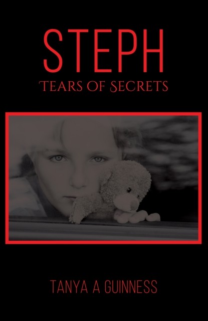 Steph, Tears of Secrets by Tanya A Guinness (Paperback Book)