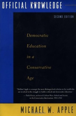 Official Knowledge: Democratic Education in a Conservative Age ,