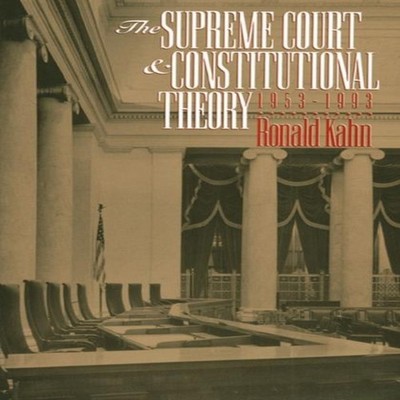 The Supreme Court and Constitutional Theory 1953-1993 Ronald Kahn