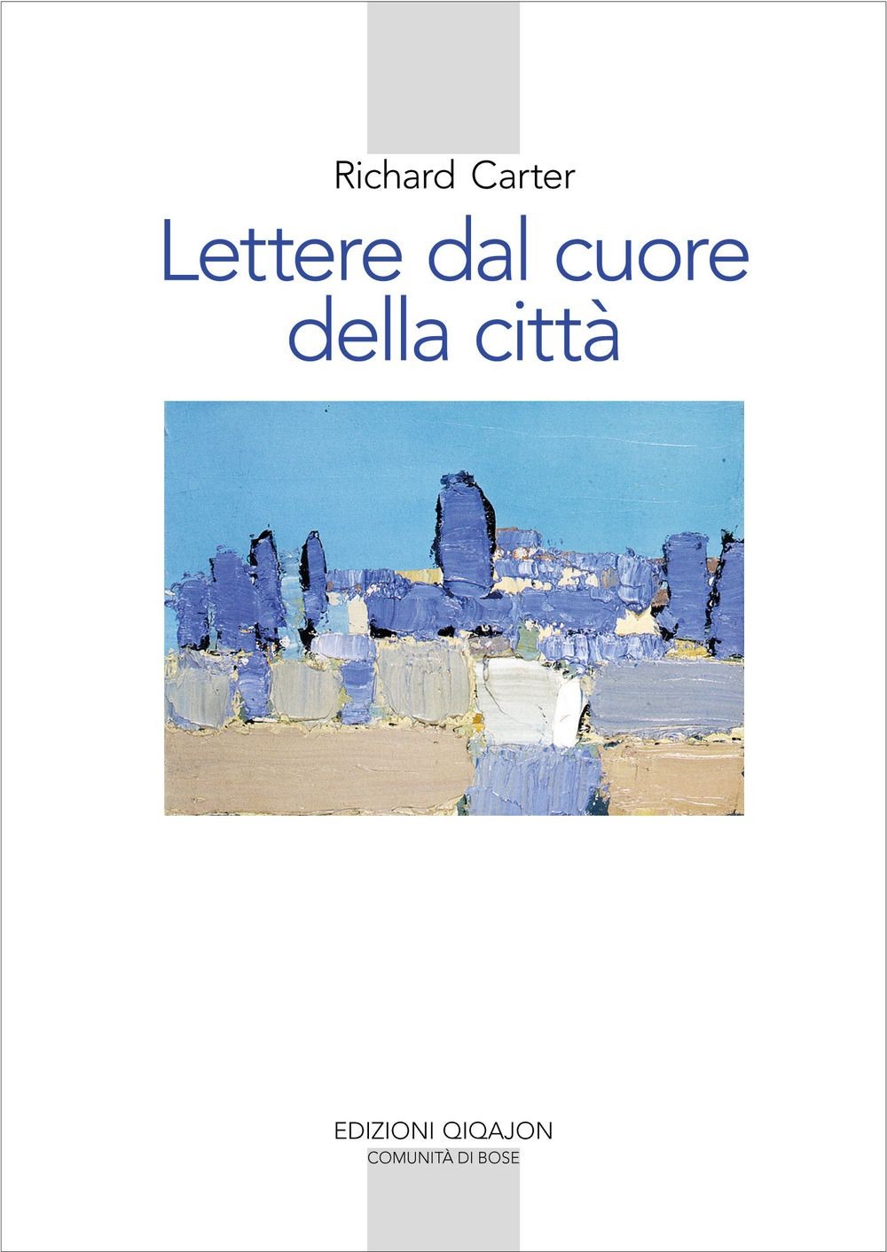 Libri Carter Richard - Lettere Dal Cuore Della Citta. Un Viaggio Spirituale Vers