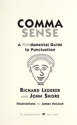 Comma Sense: A Fundamental Guide To Punctuation by Lederer, Richard; Shore, John