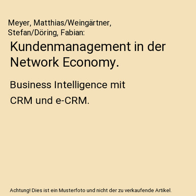 Kundenmanagement in der Network Economy.: Business Intelligence mit CRM und e-CR