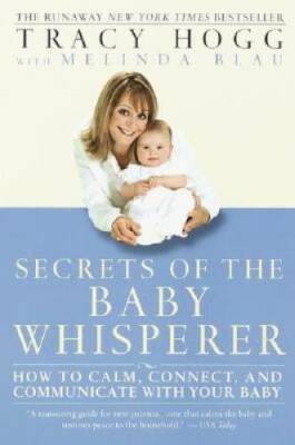 Secrets of the Baby Whisperer: How to Calm, Connect, and Communicate - VERY GOOD