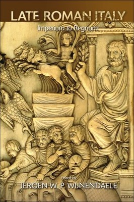 Late Roman Italy: Imperium to Regnum, , New Book