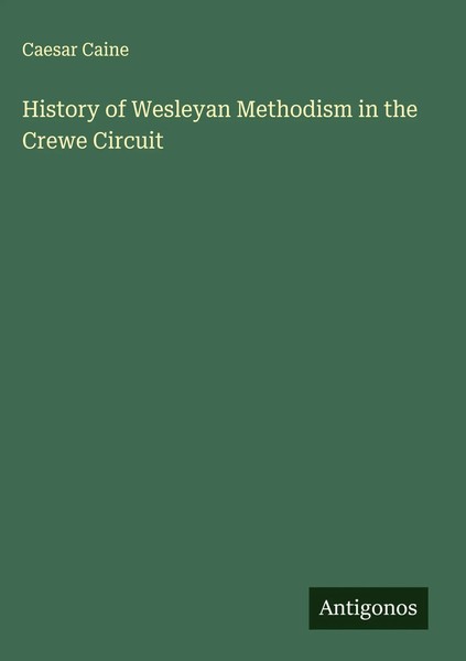 Caesar Caine | History Of Wesleyan Methodism In The Crewe Circuit | Buch (2025)-image
