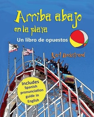 Arriba, abajo en la playa: Un libro de opuestos by Karl Beckstrand (Spanish) Pap