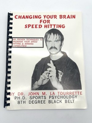 Changing Your Brain For Speed Hitting by Dr. John M La Tourrette (1990)