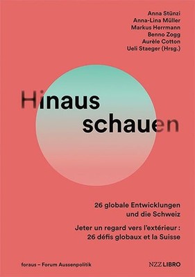 Hinausschauen - 26 globale Entwicklungen und die Schweiz. Jeter un regard vers l