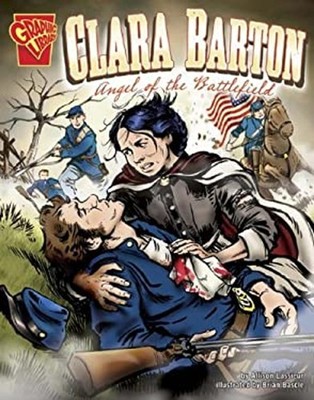 Clara Barton: Angel Of The Battlefield Hardcover Allison Lassieu