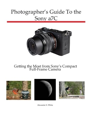 Thumbnail - Alexander S White Photographer's Guide To The Sony A7c (taschenbuch)