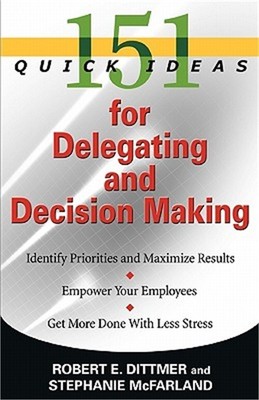 151 Quick Ideas for Delegating and Decision Making (Paperback or Softback)