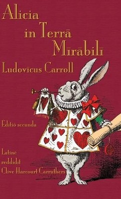 Lewis Carroll Alicia in Terra Mirabili (Gebundene Ausgabe)