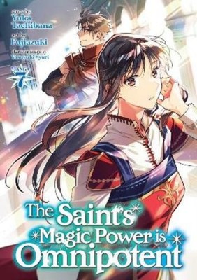 Yuka Tachibana The Saint's Magic Power is Omnipotent (Manga) Vol. 7 (Paperback)