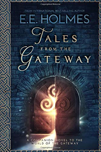 Tales from the Gateway: A Companion Novel to the World of the... - Holmes, E.E.
