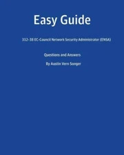 Easy Guide: 312-38 Ec-Council Network Security Administrator (Ensa): Questi...