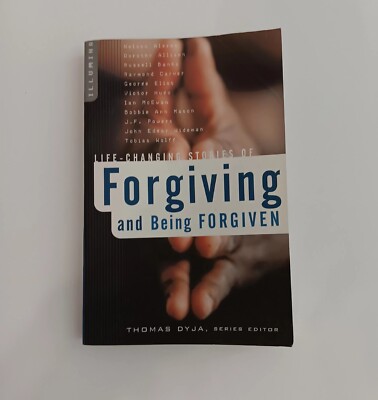 Life-Changing Stories of Forgiving and Being Forgiven by Thomas Dyja (Editor)