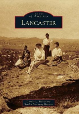 Lancaster, Paperback by Rutter, Connie L.; Gartner, Sondra Brockway, Brand Ne...