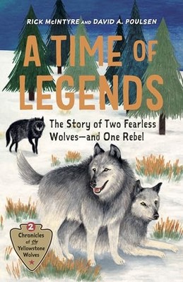 Time of Legends : The Story of Two Fearless Wolves--And One Rebel by David A....