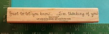 JUST TO LET YOU KNOW... ...I'M THINKING OF YOU Rubber Stamp Saying