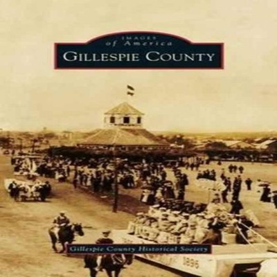 Gillespie County Gillespie County Historical Society Hardcover Ar