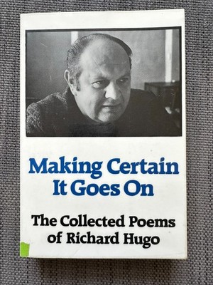 Richard Hugo Making Certain It Goes on Collected Poems 1991 Big Fat Book for yr