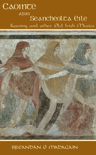 Caointe Agus Seancheolta Eile: Keen... O'madagain Bre