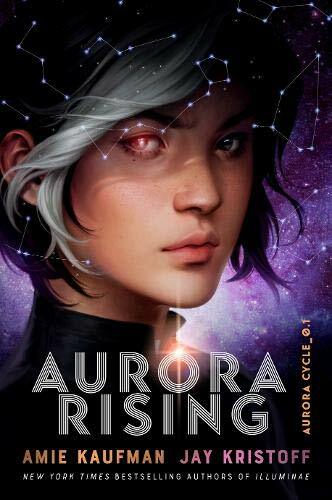 Aurora Rising (The Aurora Cycle): Amy Kaufman & Jay Kristoff By Amie Kaufman, J