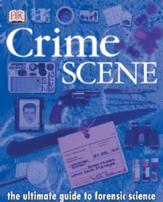 Crime Scene: The Ultimate Guide to Forensic Science - Hardcover - GOOD