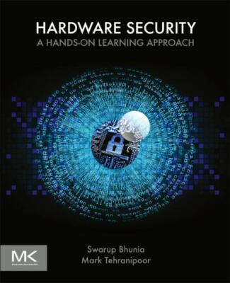 Hardware Security : A Hands-On Learning Approach by Swarup Bhunia and Mark M....