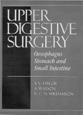 Upper Digestive Surgery : Oesophagus, Stomach and Small Intestine