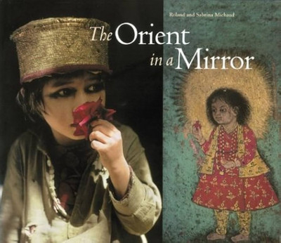 The Orient in a Mirror by Roland & Sabrina Michaud hardback photo book Arab