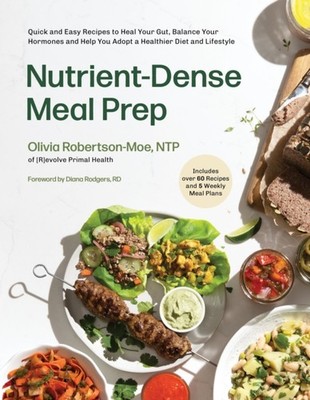 Nutrient-Dense Meal Prep by Olivia Robertson-Moe (Paperback Book)