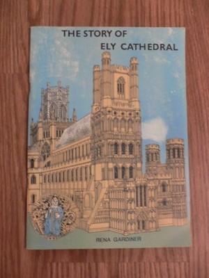 The Story of Ely Cathedral,Rena Gardiner