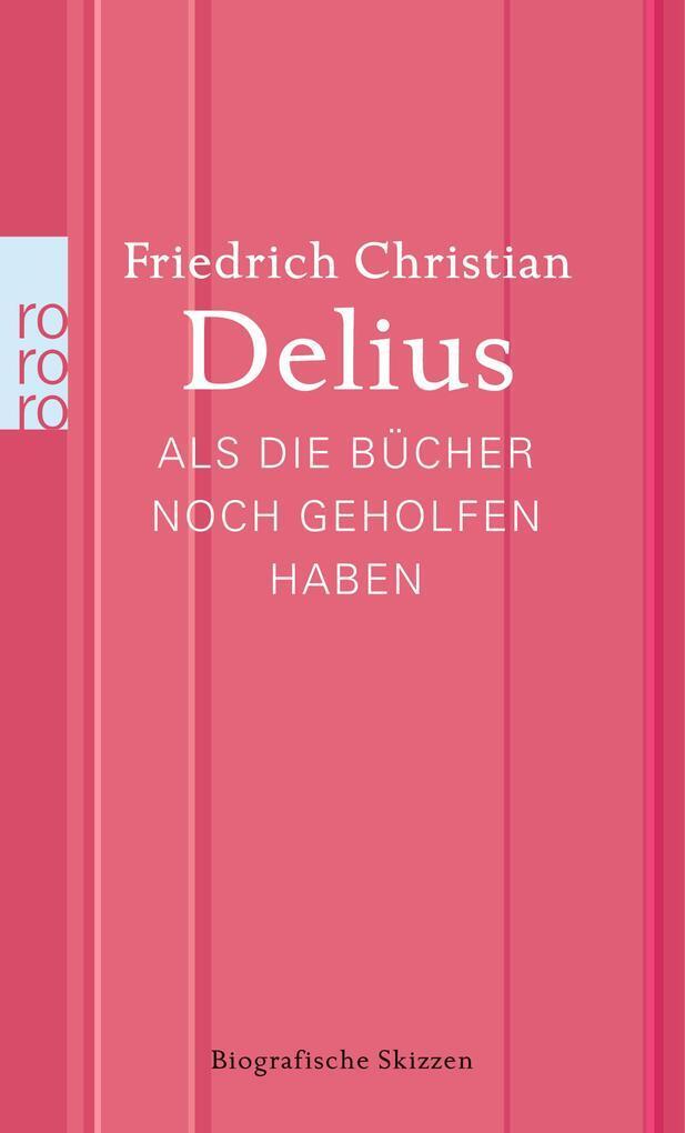 Thumbnail - Als Die Bücher Noch Geholfen Haben | Friedrich Christian Delius | 2014