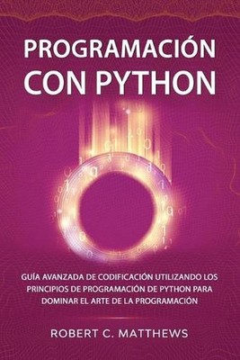 Programacin con Python: Gu?a avanzada de codificaci?n utilizando los principios