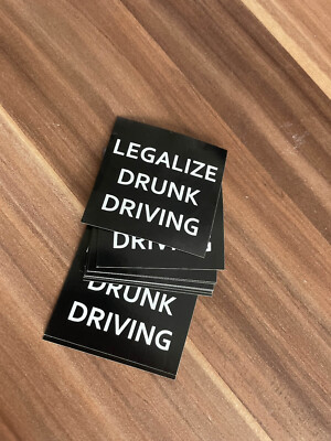 100 ''Legalize D*unk Driving'' Sticker | 55mm x 55mm