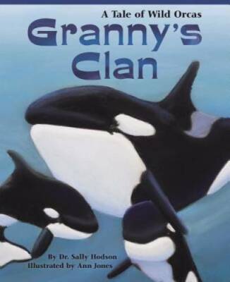 Granny's Clan: A Tale of Wild Orcas - Paperback By Sally Hodson - GOOD