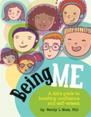 Being Me: A Kid's Guide to Boosting ..., Moss, Wendy L.