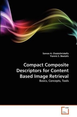 Compact Composite Descriptors for Content Based Image Retrieval: Basics, Concept