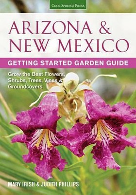 Arizona & New Mexico Getting Started Garden Guide: Grow the Best Flowers, Shrubs
