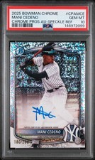 2025 BOWMAN CHROME PROSPECT AUTO SPECKLE REFRACTOR MANI CEDENO 180/299 PSA 10