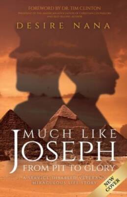 Much Like Joseph: From Pit to Glory - Paperback By Nana, Desire - GOOD