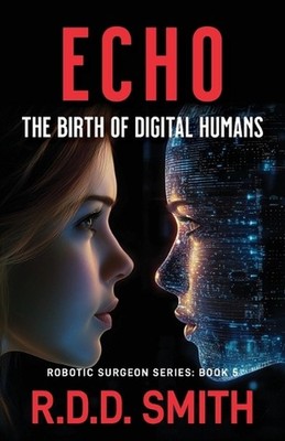 Echo: The Birth of Digital Humans by R.D.D. Smith Paperback Book
