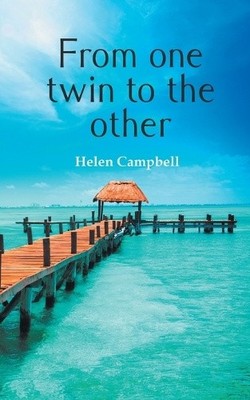 From One Twin to the Other: Second Edition by Helen Campbell