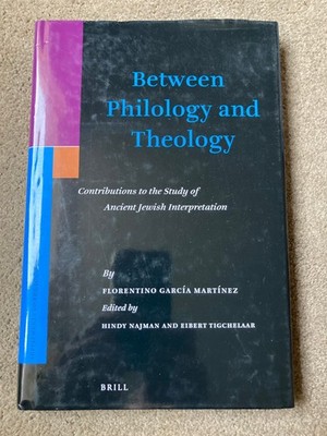 Between Philology and Theology by Florentino Garcia Martinez