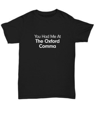 You Had Me At Oxford Comma Shirt Team Proper English Funny Gift for Preservation