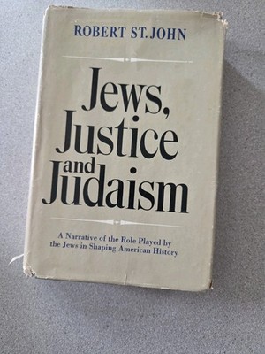 JEWS, JUSTICE AND JUDAISM by Robert St. John - 1969 - First Edition - History